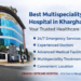 Best Multispeciality Hospital in Kharghar